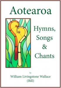 Aotearoa - hymns, songs and chants by William (Bill) Wallace